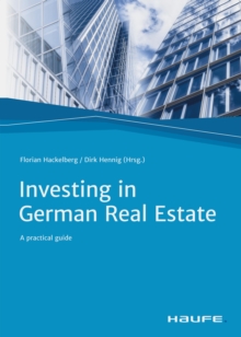 Investing in German Real Estate : A practical guide