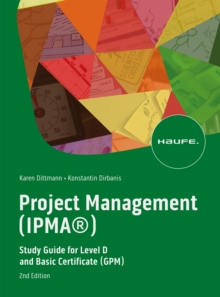 Project Management (IPMA(R)) : Study Guide for Level D and Basic Certificate (GPM)