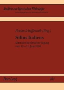 Silius Italicus : Akten der Innsbrucker Tagung vom 19.-21. Juni 2008