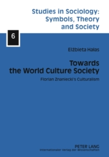 Towards the World Culture Society : Florian Znaniecki's Culturalism