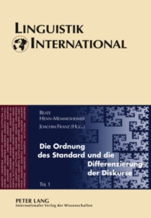 Die Ordnung des Standard und die Differenzierung der Diskurse : Akten des 41. Linguistischen Kolloquiums in Mannheim 2006. Teil 1 und Teil 2