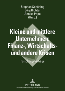 Kleine und mittlere Unternehmen: Finanz-, Wirtschafts- und andere Krisen : Forschungsbeitraege