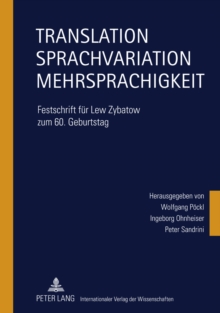 Translation - Sprachvariation - Mehrsprachigkeit : Festschrift fuer Lew Zybatow zum 60. Geburtstag