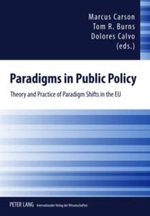 Paradigms in Public Policy : Theory and Practice of Paradigm Shifts in the EU