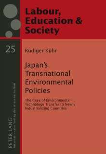 Japan's Transnational Environmental Policies : The Case of Environmental Technology Transfer to Newly Industrializing Countries