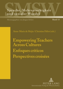 Empowering Teachers Across Cultures- Enfoques criticos- Perspectives Croisees : Enfoques criticos. Perspectives Croisees