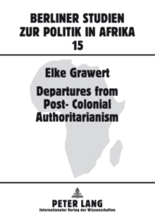 Departures from Post-Colonial Authoritarianism : Analysis of System Change with a Focus on Tanzania