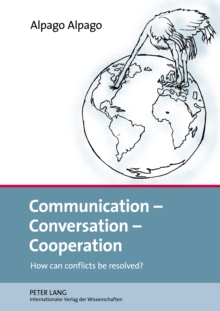 Communication - Conversation - Cooperation : How can conflicts be resolved?