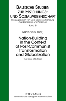 Nation-Building in the Context of Post-Communist Transformation and Globalization : The Case of Estonia