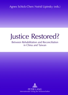 Justice Restored? : Between Rehabilitation and Reconciliation in China and Taiwan