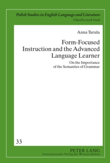 Form-Focused Instruction and the Advanced Language Learner : On the Importance of the Semantics of Grammar