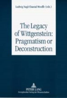 The Legacy of Wittgenstein: Pragmatism or Deconstruction