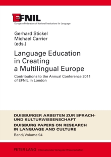 Language Education in Creating a Multilingual Europe : Contributions to the Annual Conference 2011 of EFNIL in London