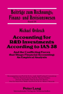 Accounting for R&D Investments According to IAS 38 : And the Conflicting Forces that Shape Financial Accounting: An Empirical Analysis