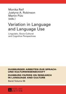 Variation in Language and Language Use : Linguistic, Socio-Cultural and Cognitive Perspectives