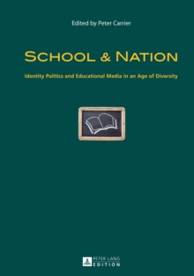 School & Nation : Identity Politics and Educational Media in an Age of Diversity