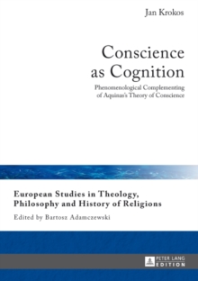 Conscience as Cognition : Phenomenological Complementing of Aquinas's Theory of Conscience