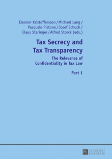 Tax Secrecy and Tax Transparency : The Relevance of Confidentiality in Tax Law- Part 1 and 2