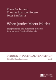 When Justice Meets Politics : Independence and Autonomy of "Ad Hoc International" Criminal Tribunals