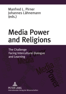 Media Power and Religions : The Challenge Facing Intercultural Dialogue and Learning