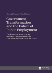 Government Transformation and the Future of Public Employment : The Impact of Restructuring on Status Development in the Central Administration of the EU-27