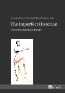 The Imperfect Historian : Disability Histories in Europe