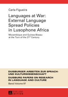 Languages at War: External Language Spread Policies in Lusophone Africa : Mozambique and Guinea-Bissau at the Turn of the 21 st  Century