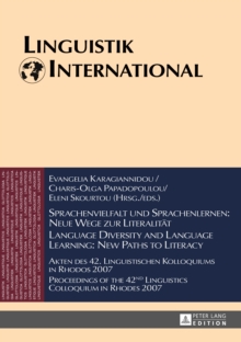 Sprachenvielfalt und Sprachenlernen: Neue Wege zur Literalitaet / Language Diversity and Language Learning: New Paths to Literacy : Akten des 42. Linguistischen Kolloquiums in Rhodos 2007 / Proceeding