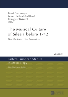 The Musical Culture of Silesia before 1742 : New Contexts - New Perspectives