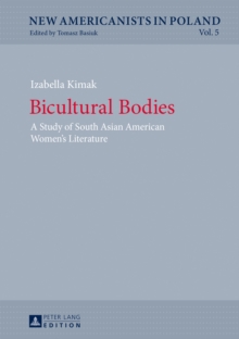 Bicultural Bodies : A Study of South Asian American Women's Literature