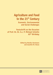 Agriculture and Food in the 21 st  Century : Economic, Environmental and Social Challenges- Festschrift on the Occasion of Prof. Dr. Dr. h.c. P. Michael Schmitz 65 th  Birthday