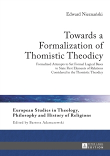 Towards a Formalization of Thomistic Theodicy : Formalized Attempts to Set Formal Logical Bases to State First Elements of Relations Considered in the Thomistic Theodicy