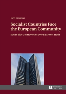 Socialist Countries Face the European Community : Soviet-Bloc Controversies over East-West Trade