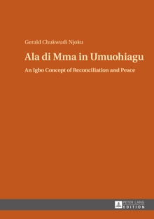 Ala di Mma in Umuohiagu : An Igbo Concept of Reconciliation and Peace