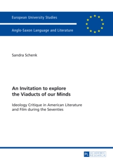 An Invitation to explore the Viaducts of our Minds : Ideology Critique in American Literature and Film during the Seventies