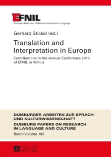 Translation and Interpretation in Europe : Contributions to the Annual Conference 2013 of EFNIL in Vilnius