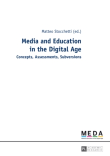 Media and Education in the Digital Age : Concepts, Assessments, Subversions