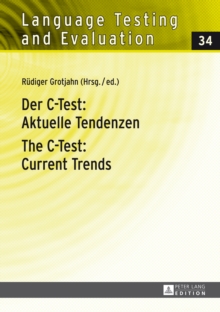 Der C-Test: Aktuelle Tendenzen / The C-Test: Current Trends : Aktuelle Tendenzen / Current Trends