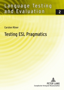 Testing ESL Pragmatics : Development and Validation of a Web-Based Assessment Battery