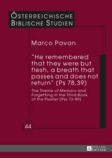 He remembered that they were but flesh, a breath that passes and does not return (Ps 78, 39) : The Theme of Memory and Forgetting in the Third Book of the Psalter (Pss 73-89)