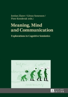 Meaning, Mind and Communication : Explorations in Cognitive Semiotics