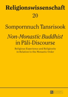 Non-Monastic Buddhist in Pali-Discourse : Religious Experience and Religiosity in Relation to the Monastic Order