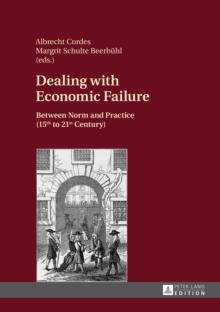 Dealing with Economic Failure : Between Norm and Practice (15th to 21st Century)