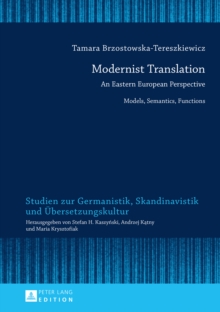 Modernist Translation : An Eastern European Perspective: Models, Semantics, Functions