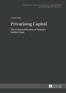 Privatising Capital : The Commodification of Poland's Welfare State