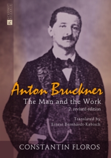 Anton Bruckner : The Man and the Work. 2. revised edition