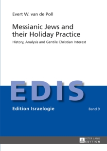 Messianic Jews and their Holiday Practice : History, Analysis and Gentile Christian Interest