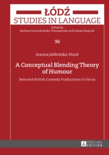 A Conceptual Blending Theory of Humour : Selected British Comedy Productions in Focus