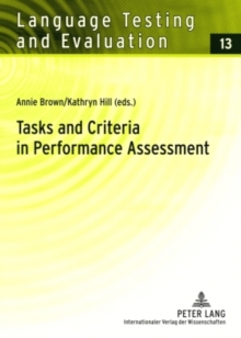 Tasks and Criteria in Performance Assessment : Proceedings of the 28th Language Testing Research Colloquium