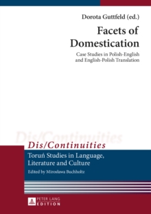 Facets of Domestication : Case Studies in Polish-English and English-Polish Translation